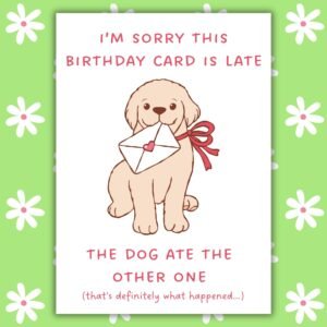 Funny Belated Birthday Card – The Dog Ate The Card