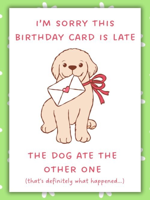 Funny Belated Birthday Card – The Dog Ate The Card