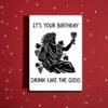 Dionysus Birthday Card – It’s Your Birthday Drink Like The Gods