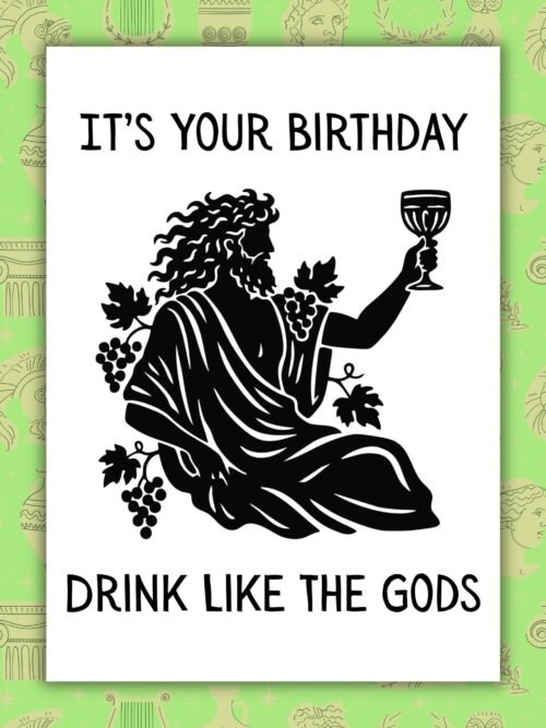 Dionysus Birthday Card – It’s Your Birthday Drink Like The Gods