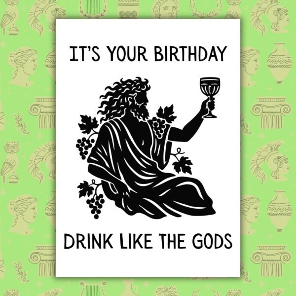 Dionysus Birthday Card – It’s Your Birthday Drink Like The Gods