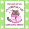 Fashionably late cat Birthday Card Funny Belated Birthday Card - Fashionably Late Cat
