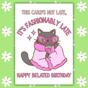 Funny Belated Birthday Card - Fashionably Late Cat