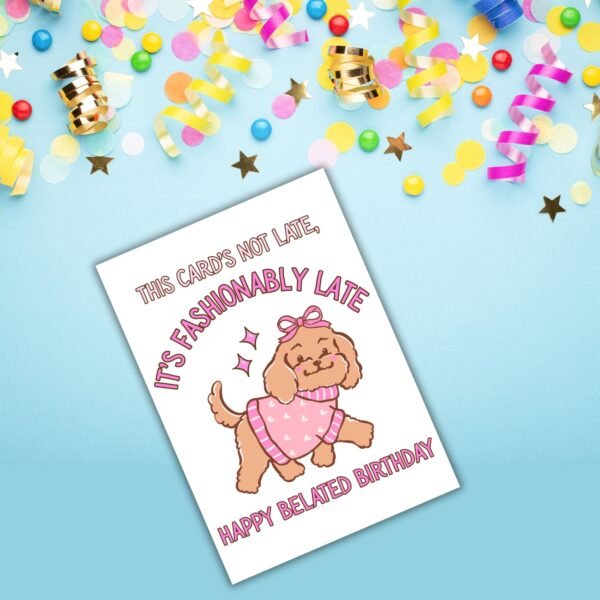 Funny Belated Birthday Card – Fashionably Late Dog Card