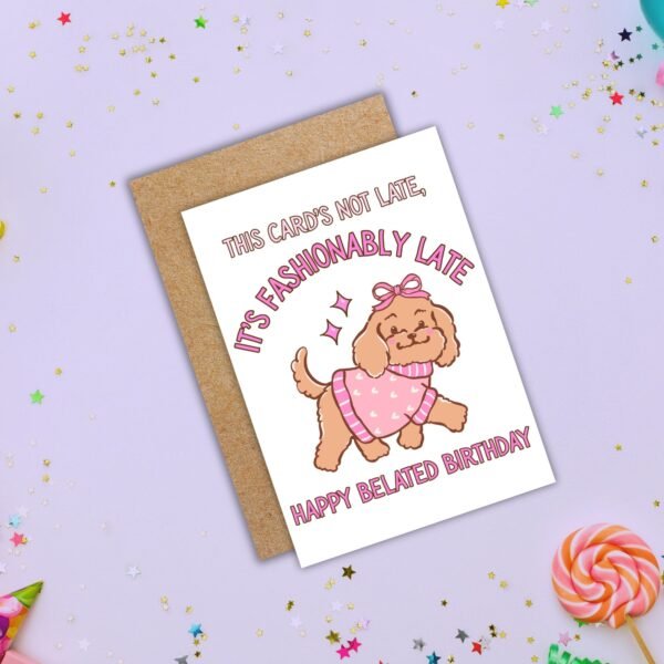 Funny Belated Birthday Card – Fashionably Late Dog Card