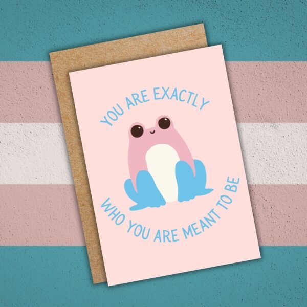 Frog Transgender DOV Card (1) You Are Exactly Who You Are Meant To Be – Trans Pride Frog Card