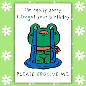 Funny Belated Birthday Card - I Frogot Your Birthday