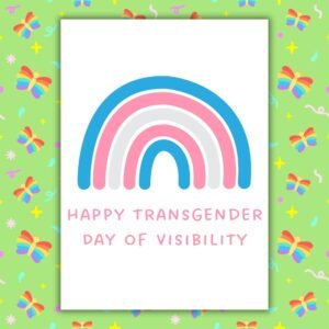Happy Transgender Day of Visibility – Trans Pride Rainbow Card