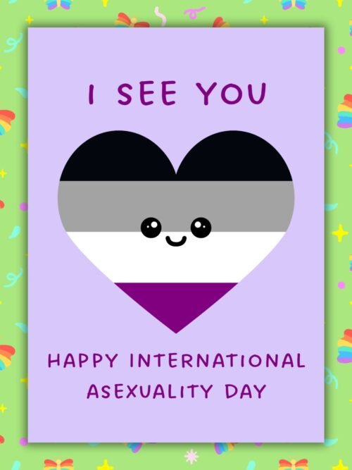 I See You – Happy International Asexuality Day