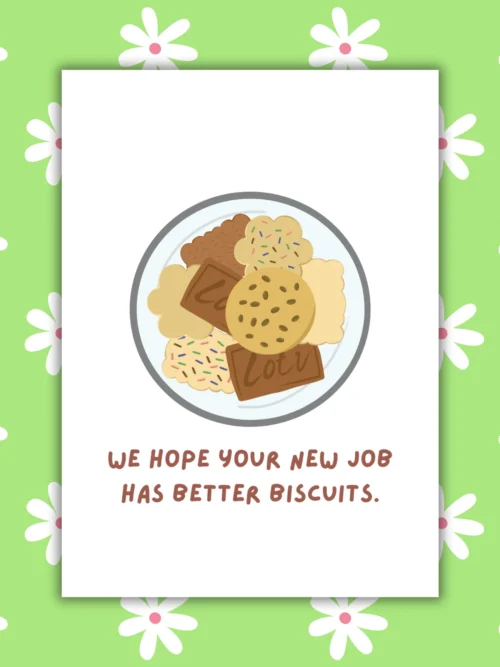 Leaving biscuits 1 Funny Leaving Card - We Hope Your New Job Has Better Biscuits