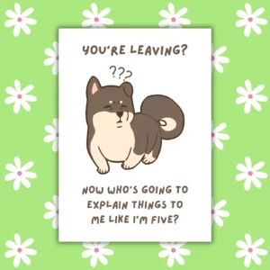 Funny Leaving Card - Youβre Leaving? Explain Things