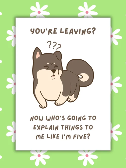 Leaving explain 1 Funny Leaving Card - You’re Leaving? Explain Things