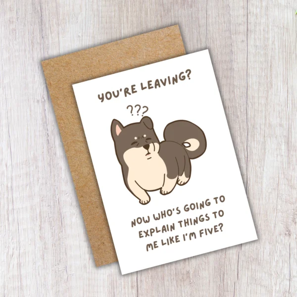 Leaving explain 4 Funny Leaving Card - You’re Leaving? Explain Things