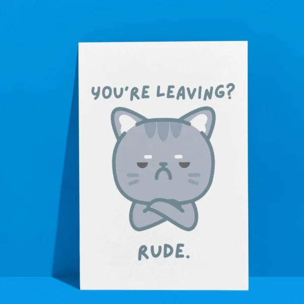Leaving rude 3 Funny Leaving Card - You’re Leaving? Rude.