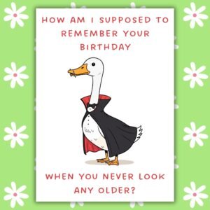 Funny Belated Birthday Card - Never Age – Vampire Goose