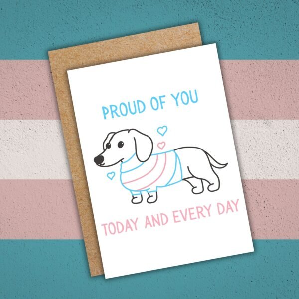 Simply Proud Of You Today And Every Day – Trans Pride Sausage Dog Card