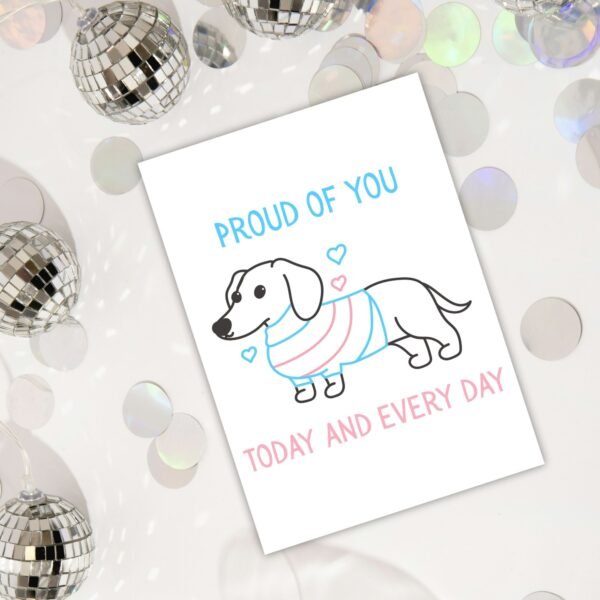 Simply Proud Of You Today And Every Day – Trans Pride Sausage Dog Card