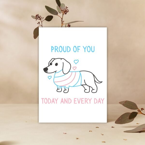 Simply Proud Of You Today And Every Day – Trans Pride Sausage Dog Card