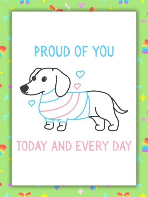 Simply Proud Of You Today And Every Day – Trans Pride Sausage Dog Card
