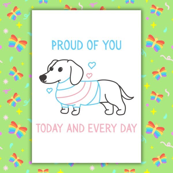 Simply Proud Of You Today And Every Day – Trans Pride Sausage Dog Card