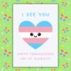 Happy Transgender Day of Visibility Card – I See You