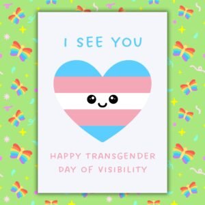 Happy Transgender Day of Visibility – I See You