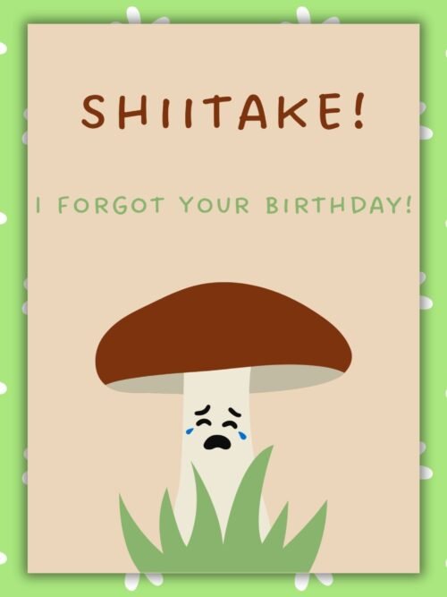 Shiitake belated Birthday Card Funny Belated Birthday Card - Shiitake Mushroom Pun