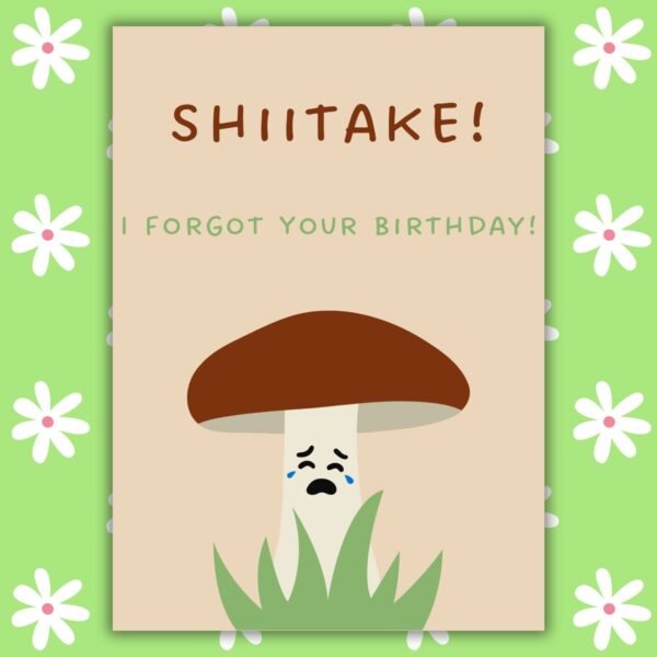 Funny Belated Birthday Card - Shiitake Mushroom Pun