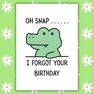 Funny Belated Birthday Card – Oh Snap Crocodile Card