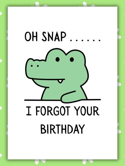 Funny Belated Birthday Card – Oh Snap Crocodile Card