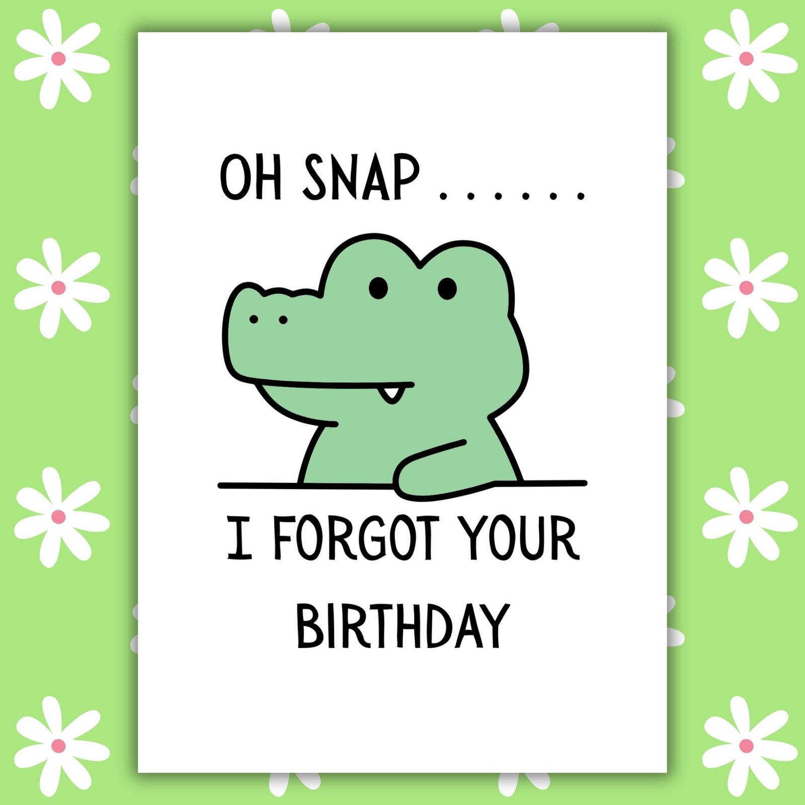 Funny Belated Birthday Card – Oh Snap Crocodile Card