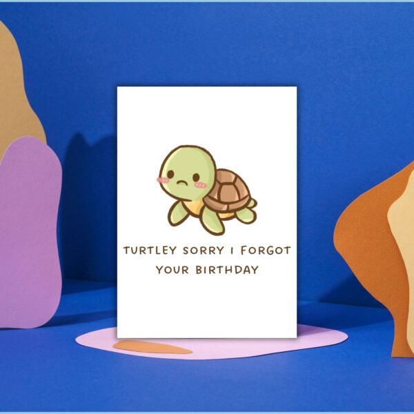 Funny Belated Birthday Card – Turtley Sorry I Forgot Your Birthday