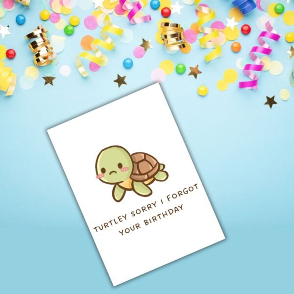 Funny Belated Birthday Card – Turtley Sorry I Forgot Your Birthday