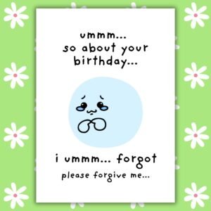 Funny Belated Birthday Card – Awkward Apology