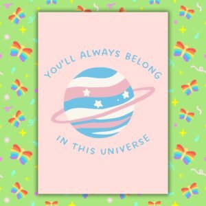 You’ll Always Belong In This Universe – Trans Pride Planet Card
