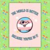 World Better Transgender DOV Card The World Is Better Because You’re In It – Trans Pride Planet Card