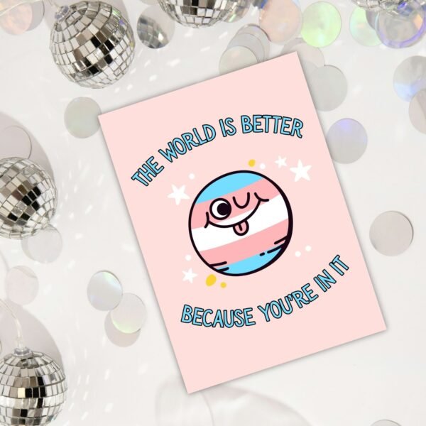 World Better Transgender DOV Card (2) The World Is Better Because You’re In It – Trans Pride Planet Card
