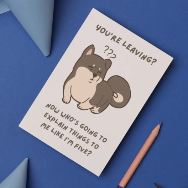 leaving explain 2 Funny Leaving Card - You’re Leaving? Explain Things
