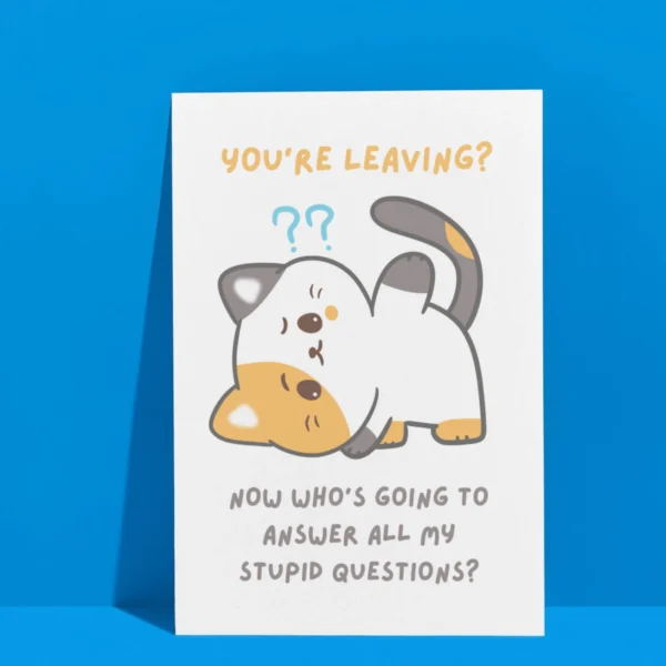 leaving stupid questions 3 Funny Cat Leaving Card - Who Is Going To Answer All My Stupid Questions?