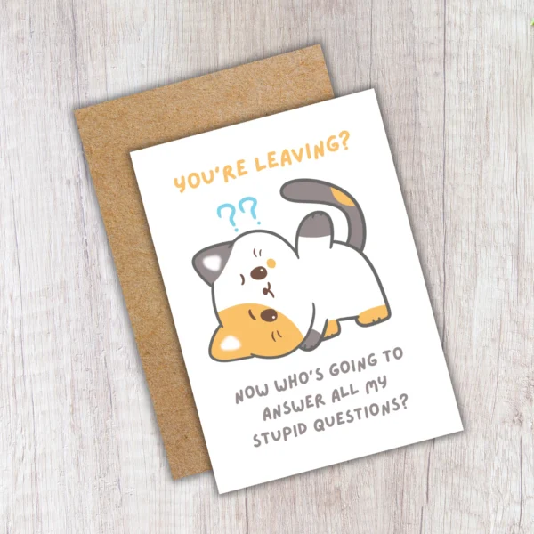 leaving stupid questions 4 Funny Cat Leaving Card - Who Is Going To Answer All My Stupid Questions?