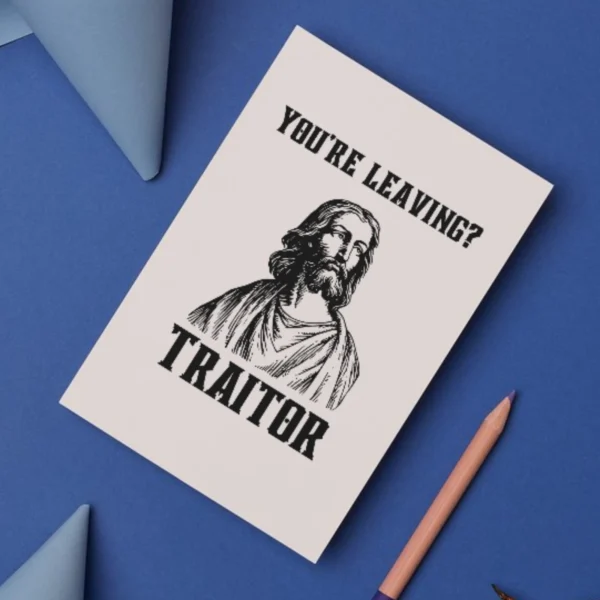 traitor leaving card 2 Funny Leaving Card - You’re Leaving? Traitor