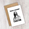 traitor leaving card 4 Funny Leaving Card - You’re Leaving? Traitor