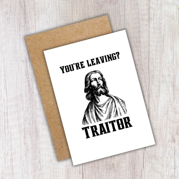 traitor leaving card 4 Funny Leaving Card - You’re Leaving? Traitor