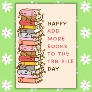 Book Lover Birthday Card - Add More Books To The TBR Pile