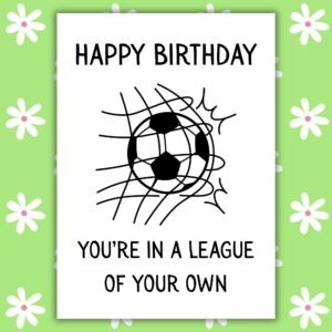 Football Birthday Card – In A League Of Your Own
