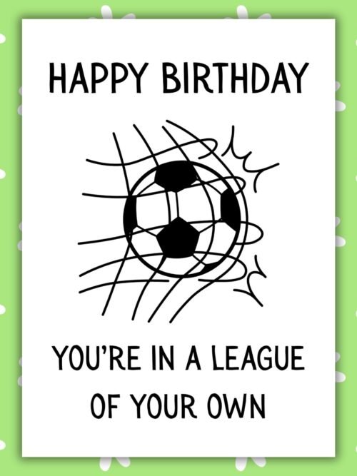 Football Birthday Card – In A League Of Your Own
