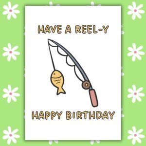 Fishing Birthday Card – Have A Reel-y Happy Birthday