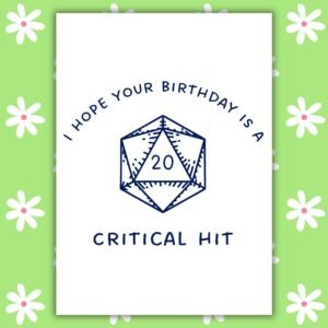 I Hope Your Birthday Is A Critical Hit - D20 Birthday Card