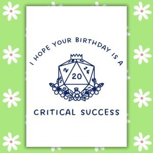 I Hope Your Birthday Is A Critical Success - D20 Birthday Card